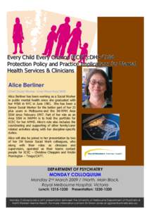 Every Child Every Chance (ECEC):DHS-Child Protection Policy and Practice Implications for Mental Health Services & Clinicians Alice Berliner Chief Social Worker, Inner-West Area MHS Alice Berliner has been working as a S