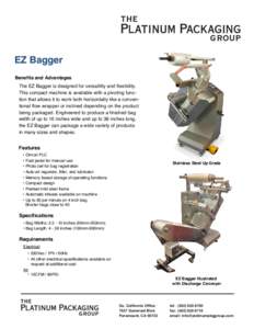 EZ Bagger Benefits and Advantages The EZ Bagger is designed for versatility and flexibility. This compact machine is available with a pivoting function that allows it to work both horizontally like a conventional flow wr