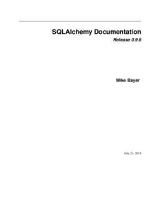 SQLAlchemy Documentation Release[removed]Mike Bayer  July 21, 2014