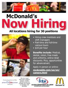 McDonald’s  Now Hiring All locations hiring for 30 positions  •	 Hiring crew members and