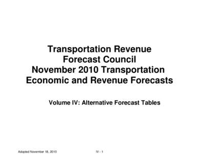 Transportation Revenue Forecast Council November 2010 Transportation Economic and Revenue Forecasts Volume IV: Alternative Forecast Tables