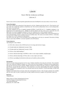 LIS650 Passive Web Site Architecture and Design 2010–04–27 See the course web site at http://openlib.org/home/krichel/courses/lis650p10s for the latest online version of this file. Course Description This course exam