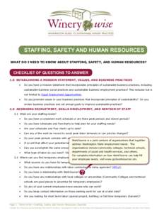 STAFFING, SAFETY AND HUMAN RESOURCES WHAT DO I NEED TO KNOW ABOUT STAFFING, SAFETY, AND HUMAN RESOURCES? CHECKLIST OF QUESTIONS TO ANSWER 1.0 ESTABLISHING A MISSION STATEMENT, VALUES, AND BUSINESS PRACTICES •