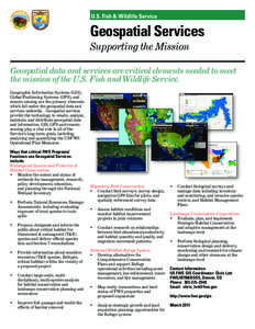 U.S. Fish & Wildlife Service  Geospatial Services Supporting the Mission Geospatial data and services are critical elements needed to meet the mission of the U.S. Fish and Wildlife Service.