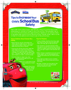 Tips to IncreaseYour Child’s School Bus Safety  Even safer than riding in your own vehicle, riding on a school bus is the