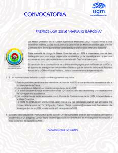 CONVOCATORIA PREMIOS UGM 2016 “MARIANO BÁRCENA” La Mesa Directiva de la Unión Geofísica Mexicana, A.C. (UGM) invita a sus miembros activos y a las instituciones académicas de México relacionadas con las Ciencias