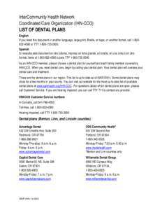 InterCommunity Health Network Coordinated Care Organization (IHN-CCO) LIST OF DENTAL PLANS English If you need this document in another language, large print, Braille, on tape, or another format, call[removed]or TT