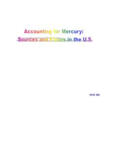 ESM 282  INTRODUCTION Mercury is present in the environment as a result of both natural and anthropogenic activities. A persistent bioaccumulative toxic metal, the amount of mercury released into the environment has inc