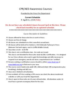 CPR/AED Awareness Courses Provided by the Frisco Fire Department Current Schedule  April 16, 2014 (FULL) We do not have any scheduled classes beyond April at this time. Please