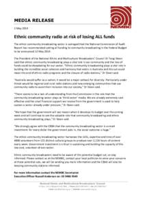 MEDIA RELEASE 2 May 2014 Ethnic community radio at risk of losing ALL funds The ethnic community broadcasting sector is outraged that the National Commission of Audit Report has recommended cutting all funding to communi