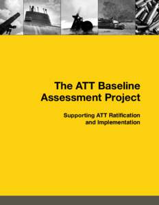 The ATT Baseline Assessment Project Supporting ATT Ratification and Implementation  1