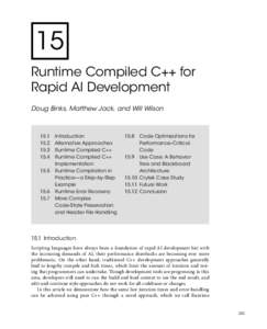 15 Runtime Compiled C++ for Rapid AI Development Doug Binks, Matthew Jack, and Will Wilson  15.1