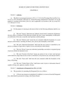 BOARD OF AGRICULTURE WEED AND PEST RULE CHAPTER 42 Section 1. Authority. (a) This Rule is promulgated pursuant to W.S[removed]of the Wyoming Weed and Pest Control Act of 1973, hereinafter called the Act, and the Wyomin