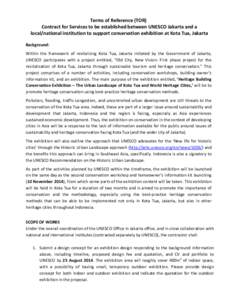 Terms of Reference (TOR) Contract for Services to be established between UNESCO Jakarta and a local/national institution to support conservation exhibition at Kota Tua, Jakarta Background: Within the framework of revital