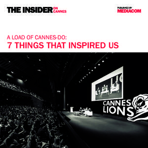 A LOAD OF CANNES-DO:  7 THINGS THAT INSPIRED US 7 THINGS THAT INSPIRED US AT CANNES