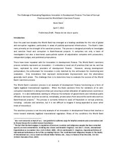 The Challenge of Evaluating Regulatory Innovation in Development Finance: The Case of Corrupt Practices and the World Bank’s Sanctions Process Kevin Davis * April 7, 2013 Preliminary Draft. Please do not cite or quote.