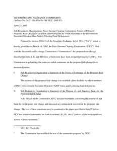 SECURITIES AND EXCHANGE COMMISSION (Release No[removed]; File No. SR-FICC[removed]April 15, 2005 Self-Regulatory Organizations; Fixed Income Clearing Corporation; Notice of Filing of Proposed Rule Change to Establish a