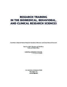 RESEARCH TRAINING IN THE BIOMEDICAL, BEHAVIORAL, AND CLINICAL RESEARCH SCIENCES Committee to Study the National Needs for Biomedical, Behavioral, and Clinical Research Personnel Board on Higher Education and Workforce