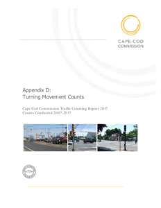 Appendix D: Turning Movement Counts Cape Cod Commission Traffic Counting Report 2017 Counts Conducted  CAPE COD TURNING MOVEMENT COUNTS