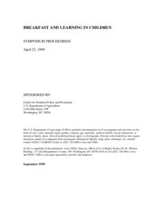 BREAKFAST AND LEARNING IN CHILDREN SYMPOSIUM PROCEEDINGS April 22, 1999 SPONSORED BY Center for Nutrition Policy and Promotion