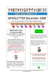 NEWSLETTER December 2008 Early Years Specialists for The Oxford School of Music “I recommend these very enjoyable, well-planned, first musical adventures” - Andrew Claxton, Principal of The O.S.M Registration Forms f