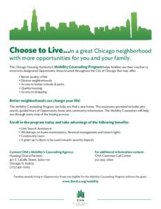 Choose to Live...in a great Chicago neighborhood with more opportunities for you and your family. The Chicago Housing Authority’s Mobility Counseling Program helps families use their voucher to move into designated Opp