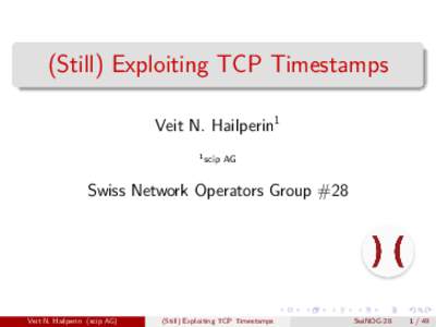 (Still) Exploiting TCP Timestamps Veit N. Hailperin1 1 scip AG