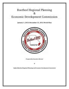 Bootheel Regional Planning & Economic Development Commission January 1, 2012-December 31, 2012 Work Plan  Prepared by Executive Director