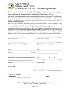 City of Alachua Special Event Permit Indemnification & Hold Harmless Agreement The City reserves the right to cancel a Special Event Permit (Permit) at any time with cause. The applicant, by signing below, hereby agrees 