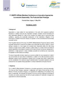 1st UNWTO Affiliate Members Conference on Innovative Approaches to overcome Seasonality: The Punta del Este Prototype Punta del Este, Uruguay, 1-3 May 2014 TECHNICAL NOTE I. Background