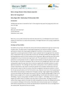Rob La Grange Western Dairy Industry Specialist We’re the Young Ones!! Dairy Digest #38 - Wednesday 27th November 2013 Introduction Cliff Richards was keen to remind the ‘love’ in this song that they were the young
