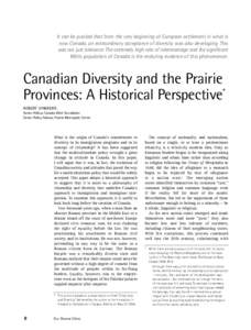 It can be posited that from the very beginning of European settlement in what is now Canada, an extraordinary acceptance of diversity was also developing. This was not just tolerance. The extremely high rate of intermarr