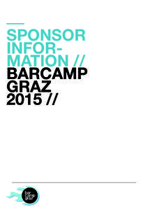 –– SPONSOR INFORMATION // BARCAMP GRAZ 2015 //