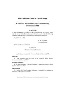 AUSTRALIAN CAPITAL TERRITORY  Canberra Retail Markets (Amendment) Ordinance 1986 No. 60 of 1986 I, THE GOVERNOR-GENERAL of the Commonwealth of Australia, acting