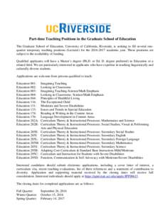 Part-time Teaching Positions in the Graduate School of Education The Graduate School of Education, University of California, Riverside, is seeking to fill several onequarter temporary teaching positions (Lecturer) for th