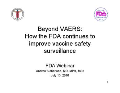 Health / Drug safety / Pharmacology / Centers for Disease Control and Prevention / Public safety / Vaccine Adverse Event Reporting System / Adverse Event Reporting System / Vaccine Safety Datalink / Center for Biologics Evaluation and Research / Food and Drug Administration / Medicine / Safety