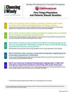 Society of Cardiovascular Computed Tomography  Five Things Physicians and Patients Should Question Don’t use coronary artery calcium scoring for patients with known coronary artery disease (including stents and bypass 