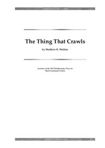 THE THING THAT CRAWLS BY MATTHEW R. WEBBER  The Thing That Crawls by Matthew R. Webber  An Entry in the 2013 Windhammer Prize for