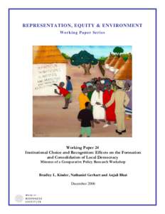 REPRESENTATION, EQUITY & ENVIRONMENT Working Paper Series Working Paper 24 Institutional Choice and Recognition: Effects on the Formation and Consolidation of Local Democracy