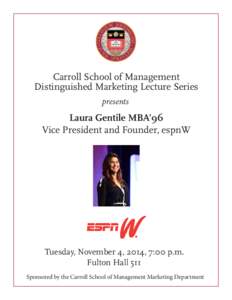 Carroll School of Management Distinguished Marketing Lecture Series presents Laura Gentile MBA’96 Vice President and Founder, espnW
