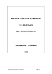 MANLY LIFE SAVING CLUB INCORPORATED  CLUB CONSTITUTION Adopted at Special General Meeting 22 April 2012