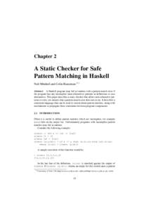 Chapter 2  A Static Checker for Safe Pattern Matching in Haskell Neil Mitchell and Colin Runciman 2.1 Abstract: A Haskell program may fail at runtime with a pattern-match error if