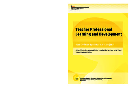 Teacher Professional Learning and Development  Teacher Professional Learning and Development Best Evidence Synthesis Iteration [BES] Helen Timperley, Aaron Wilson, Heather Barrar, and Irene Fung,