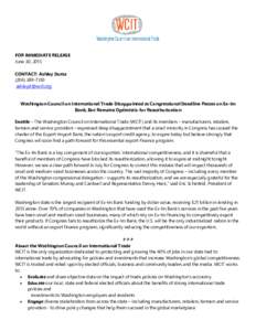 FOR IMMEDIATE RELEASE June 30, 2015 CONTACT: Ashley DuttaWashington Council on International Trade Disappointed as Congressional Deadline Passes on Ex-Im