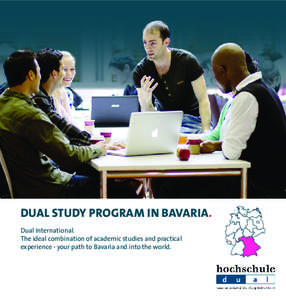 DUAL STUDY PROGRAM IN BAVARIA. Dual International. The ideal combination of academic studies and practical experience - your path to Bavaria and into the world.  > THE DUAL STUDY PROGRAM