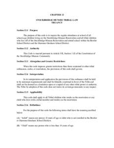 CHAPTER 13 STOCKBRIDGE-MUNSEE TRIBAL LAW TRUANCY Section 13.1 Purpose The purpose of this code is to require the regular attendance at school of all school-age children living on the Stockbridge-Munsee Reservation and al