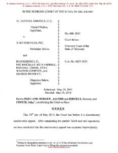 Al Jazeera America, LLC v. AT&T Services, Inc., and Bloomberg L.P., et al., No. 600, 2013, order (Del. May 30, 2014) Al Jazeera America, LLC v. AT&T Services, Inc., C.A. No[removed]VCG (Del. Ch.) IN THE SUPREME COURT OF TH