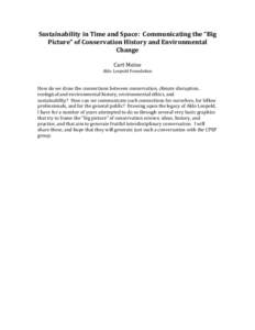 Sustainability	
  in	
  Time	
  and	
  Space:	
  	
  Communicating	
  the	
  “Big	
   Picture”	
  of	
  Conservation	
  History	
  and	
  Environmental	
   Change	
     Curt	
  Meine	
   Aldo	
  L