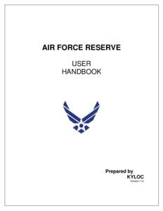 AIR FORCE RESERVE USER HANDBOOK Prepared by KYLOC