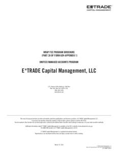 WRAP FEE PROGRAM BROCHURE (PART 2A OF FORM ADV-APPENDIX 1) UNIFIED MANAGED ACCOUNTS PROGRAM E*TRADE Capital Management, LLC 1271 Avenue of the Americas, 14th Floor